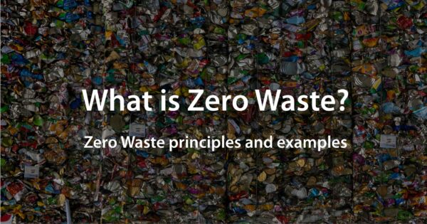 What is Zero Waste? Zero Waste principles and examples